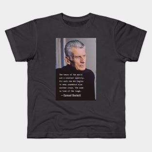 Samuel Beckett portrait and quote: The tears of the world are a constant quantity.... Kids T-Shirt